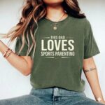 This Dad Loves Sports Parenting Comfort Colors T Shirt 9.jpg