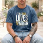 This Dad Loves The Ballpark Comfort Colors T Shirt 6.jpg