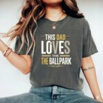 This Dad Loves The Ballpark Comfort Colors T Shirt 7.jpg