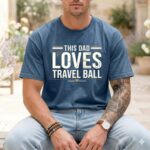 This Dad Loves Travel Ball Comfort Colors T Shirt 6.jpg