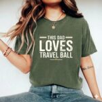 This Dad Loves Travel Ball Comfort Colors T Shirt 9.jpg