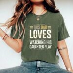 This Dad Loves Watching His Daughter Play Comfort Colors T Shirt 9.jpg