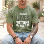 This Dad Loves Watching His Kids Play Comfort Colors T Shirt 3.jpg