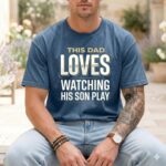 This Dad Loves Watching His Son Play Comfort Colors T Shirt 6.jpg