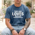 This Dad Loves Weekend Tournaments Comfort Colors T Shirt 6.jpg