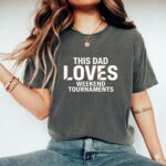 This Dad Loves Weekend Tournaments Comfort Colors T Shirt 7.jpg