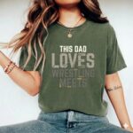 This Dad Loves Wrestling Meets Comfort Colors T Shirt 9.jpg