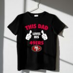 This20Dad20Loves20His20San20Francisco2049ers 1 T Shirt.jpg