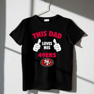 This20Dad20Loves20His20San20Francisco2049ers 1 T Shirt.jpg