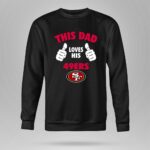 This20Dad20Loves20His20San20Francisco2049ers 9 Sweatshirt.jpg