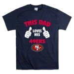 This20Dad20Loves20His20San20Francisco2049ers T Shirt 7.jpg
