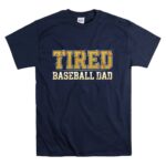 Tired Baseball Dad T Shirt 7.jpg