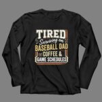 Tired Surviving On Baseball Dad Funny 4 Long Sleeves.jpg