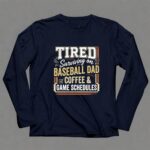 Tired Surviving On Baseball Dad Funny 6 Long Sleeves.jpg