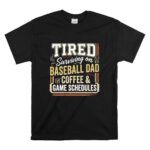 Tired Surviving On Baseball Dad Funny T Shirt 6.jpg