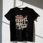 Travel Ball Dad 1 T Shirt.jpg
