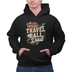 Travel Ball Dad 2 Hoodie.jpg