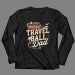 Travel Ball Dad 4 Long Sleeves.jpg