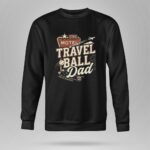 Travel Ball Dad 9 Sweatshirt.jpg