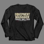 Travel Ball Dad Equipment Manager 4 Long Sleeves.jpg
