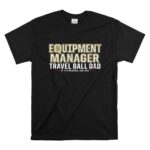 Travel Ball Dad Equipment Manager T Shirt 6.jpg