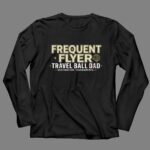 Travel Ball Dad Frequent Flyer 4 Long Sleeves.jpg