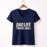 Travel Ball Dad Life 5 Womens V Neck.jpg