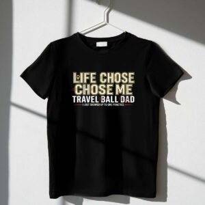 Travel Ball Dad Life Chose Me 1 T Shirt.jpg