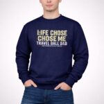 Travel Ball Dad Life Chose Me 3 Sweatshirt.jpg