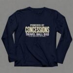 Travel Ball Dad Powered By Concessions 6 Long Sleeves.jpg