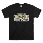 Travel Ball Dad Powered By Concessions T Shirt 6.jpg