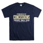 Travel Ball Dad Powered By Concessions T Shirt 7.jpg
