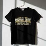 Travel Ball Dad Survival Guide 1 T Shirt.jpg