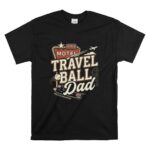 Travel Ball Dad T Shirt 6.jpg