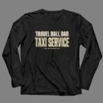 Travel Ball Dad Taxi Service 4 Long Sleeves.jpg