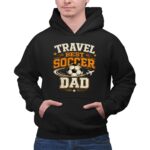 Travel Soccer Dad 2 Hoodie.jpg