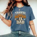 Travel Soccer Dad Comfort Colors T Shirt 2.jpg