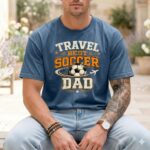 Travel Soccer Dad Comfort Colors T Shirt 6.jpg