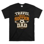 Travel Soccer Dad T Shirt 6.jpg