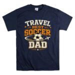 Travel Soccer Dad T Shirt 7.jpg