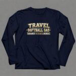 Travel Softball Dad 6 Long Sleeves.jpg