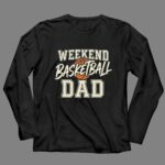 Weekend Basketball Dad 4 Long Sleeves.jpg