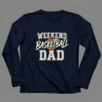 Weekend Basketball Dad 6 Long Sleeves.jpg