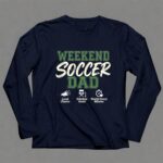 Weekend Soccer Dad 6 Long Sleeves.jpg