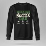 Weekend Soccer Dad 9 Sweatshirt.jpg