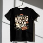 Weekend Tournament Dad 1 T Shirt.jpg