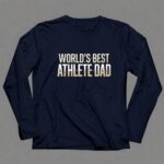 Worlds Best Athlete Dad 6 Long Sleeves.jpg