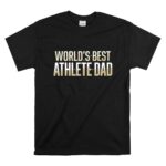 Worlds Best Athlete Dad T Shirt 6.jpg