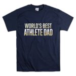 Worlds Best Athlete Dad T Shirt 7.jpg