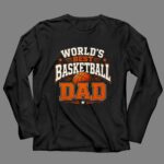Worlds Best Basketball Dad 4 Long Sleeves.jpg